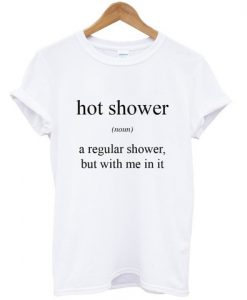 hot shower noun T shirt