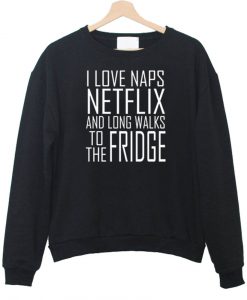 i love naps netflix sweatshirt