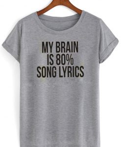 my brain is 80% song lyrics tshirt