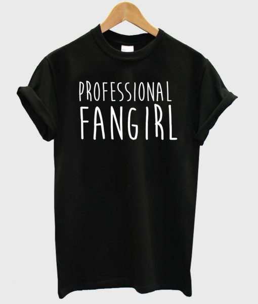 professional fangirl shirt