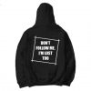 Don’t Follow Me I’m Lost Too Hoodie