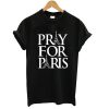 Pray For Paris shirt tshirt france french god anti-terror tshirt