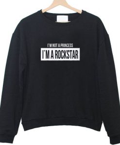 i'm not a princess i'm a rock star sweatshirt