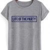 life of the party tshirt