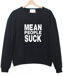 mean people suck sweatshirt