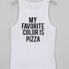 my favorite color is pizza tank