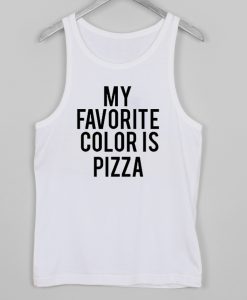 my favorite color is pizza tank