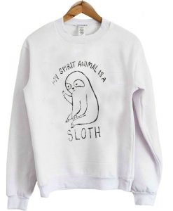 my spirit animal sloth sweatshirt