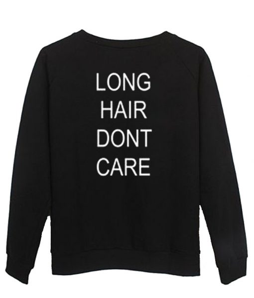 Long Hair Dont Care Harry Styles Sweatshirt Back