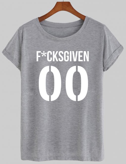 fucksgiven 00 tshirt