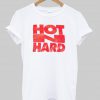 hot n hard tshirt
