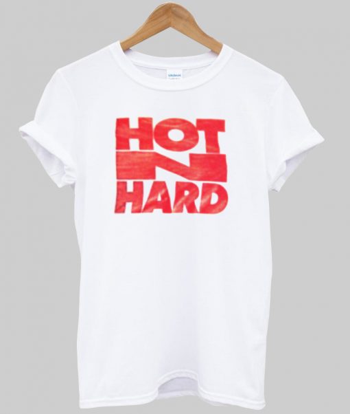 hot n hard tshirt