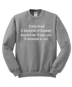 if you insult 5sos sweatshirt