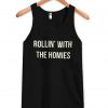 rollin with the homies tanktop