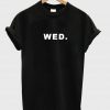 wed wednesday tshirt