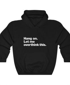 Hang On Let Me Overthink This Unisex Heavy Blend Hoodie