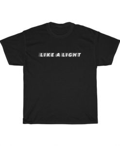 Like A Light T Shirt