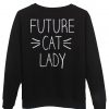 future cat lady sweatshirt back