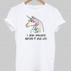 i liked unicorns before it was cool tshirt