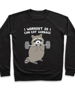 I Workout So I Can Eat Garbage Raccoon Crewneck Sweatshirt