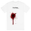 I'm Fine... T-Shirt