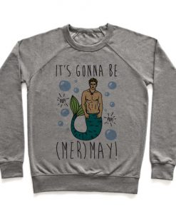 It's Gonna Be (Mer)May Parody Crewneck Sweatshirt