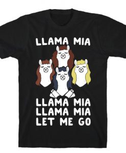 Llama Mia Let Me Go T-Shirt