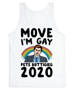 Move I'm Gay Pete Buttigieg 2020 Tank Top