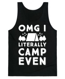 OMG I Literally Camp Even Tank Top