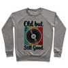 Old but Still Good Crewneck Sweatshirt
