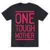 One Tough Mother T-Shirt