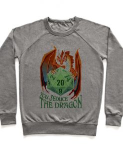 You Seduce The Dragon Crewneck Sweatshirt