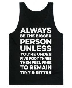 Always Be The Bigger Person Tank Top