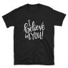 I Believe In You T Shirt