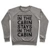 What Happens In The Cabin Stays In The Cabin Crewneck Sweatshirt
