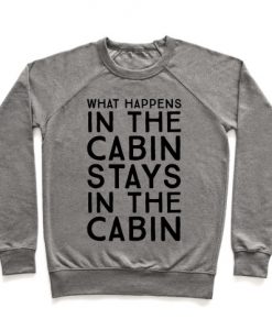 What Happens In The Cabin Stays In The Cabin Crewneck Sweatshirt