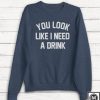 Drinking Sweatshirt, Alcohol Sweatshirt, Funny Shirt, Cute Shirt, Gift, Humor, Brunch, Ladies Unisex Shirt, Tequila, Wine, Unisex