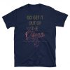 Go Get It Out Of the Ocean Shirt