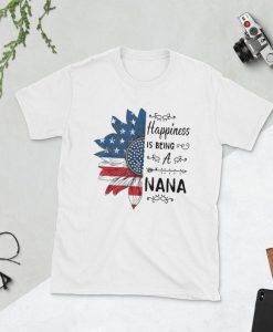 Happiness is being a nana 4th Of July independence day Tee shirt Unisex T-Shirt