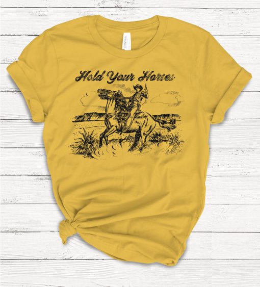 Hold Your Horses T-shirt, Ladies Unisex Crewneck Shirt, Rodeo, Western, Cowboy, Cute Tshirt, Vintage, Retro, Gift, Funny T-shirt