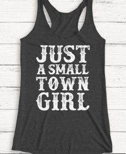Just a Small Town Girl Tank top