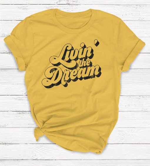 Livin the Dream Tshirt, Retro Tshirt, 70's Tshirt, Ladies Unisex Crewneck Shirt, Cute Tshirt, Gift, Funny T-shirt, Short Sleeve T-shirt