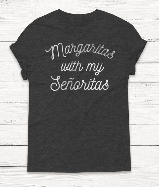 Margaritas Shirt - Alcohol - Drinking Shirt - Margaritas - Tequila - 5 de Mayo - Alcohol shirt - Cinco de Mayo - Women's Graphic Shirt