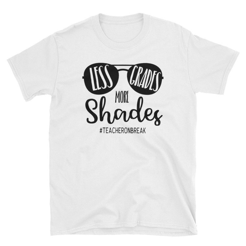 Teacher Shirts – Less Grades More Shades – End Of Year Gifts – Class ...