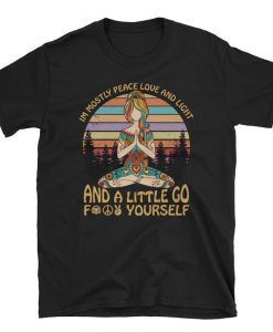 Yoga I'm Mostly Peace Love and Light and A Little Go Fuck Yourself, Short-Sleeve Unisex T-Shirt