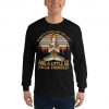 Yoga Shirt I'm Mostly Peace Love and Light and A Little Go Fuck Yourself Unisex Long Sleeve Sweatshirt