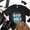 Good vibes unisex tshirt