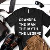 Grandpa, the man,the myth,the legend tshirt