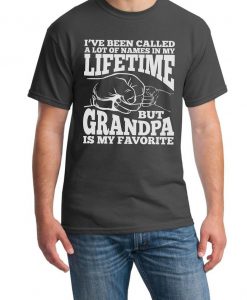 I've been called a lot of things in my lifetime but Grandpa is my Favorite T shirt