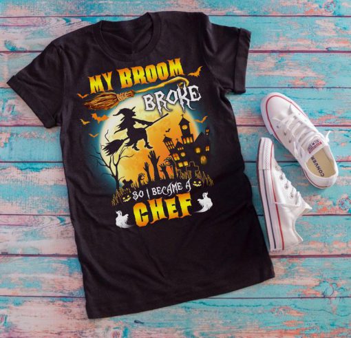 T-shirt My broom broke so I became a chef